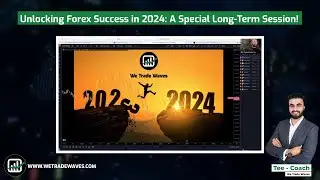 Unlocking Forex Success in 2024: A Special Long-Term Session!
