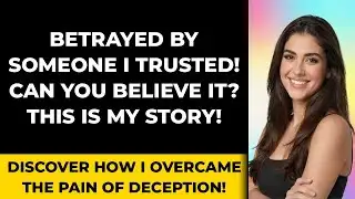 Unveiling Betrayal: My Journey Through Trust and Deception