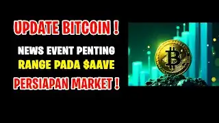 UPDATE BITCOIN ! NEWS EVENT PENTING MINGGU INI ! PELUANG PADA $AAVE !