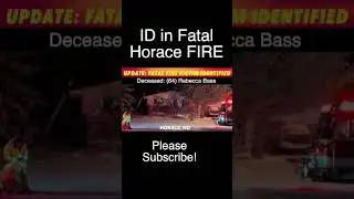 UPDATE: Fatal Fire Victim At Horace, ND Identified