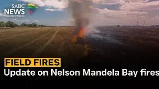 Update on Nelson Mandela Bay fires