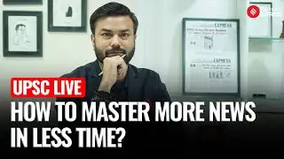 UPSC Live: Mastering More News in Less Time | Manas Srivastava