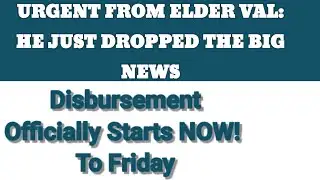 URGENT FROM ELDER VAL. Disbursement Starts TODAY Till Friday – CALM DOWN! 💰