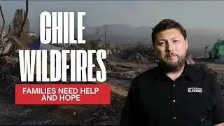 URGENT: Massive Wildfires Devastate Southern Chile | Operation Blessing Responds