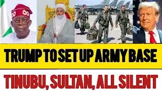 US ARMY BASE IN NIGERIA. TINUBU,  SULTAN, ALL SILENT