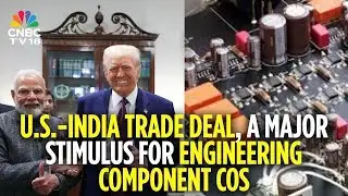 US-India Seal Trade Deal | Agreement A Relief For Engineering Components: Ramkrishna Forgings