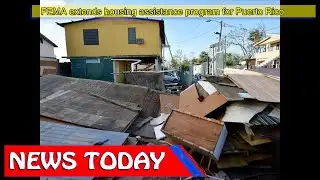 US News - FEMA extends housing assistance program for Puerto Rico