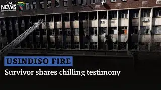 Usindiso Building Fire | Survivor shares chilling testimony