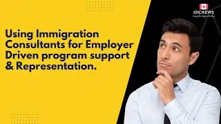 Using Immigration Consultants for Employer Driven program support & Representation