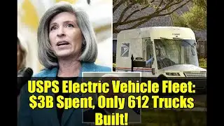 USPS Electric Vehicle Fleet: $3B Spent, Only 612 Trucks Built!