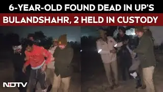 Uttar Pradesh | Six-Year-Old Found Dead In UP