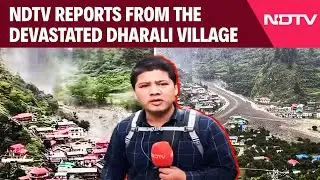 Uttarakhand News | NDTV Reports From The Devastated Dharali Village