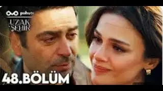 Uzak Şehir 48 Bölüm