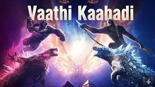 Vaathi Kaabadi Godzilla X Kong  Version Mashup Master (2025) - Godzilla X Kong The New Empire (2025)