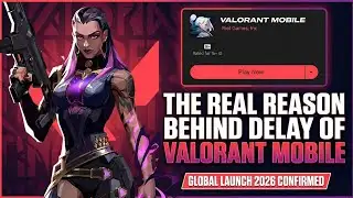 VALORANT MOBILE RELEASING IN 2026? | THE REAL REASON BEHIND GLOBAL LAUNCH DELAY