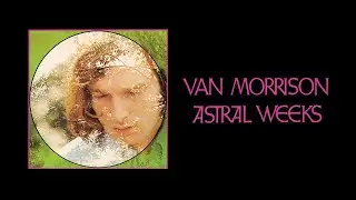 Van Morrison - Astral Weeks (Full Album)