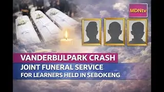 VANDERBIJLPARK CRASH | JOINT FUNERAL SERVICE FOR LEARNERS