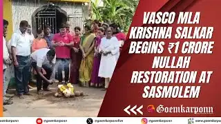 Vasco MLA Krishna Salkar Begins ₹1 Crore Nullah Restoration at Sasmolem