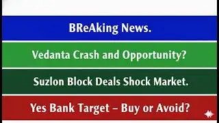 Vedanta Crash Explained | Suzlon Block Deals | Yes Bank Q3 Review
