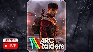 🔴 VERTICAL LIVE - Arc Raiders 😎 PVP on STELLA
