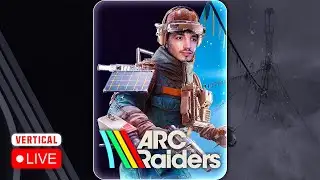 🔴 VERTICAL LIVE - BACK FROM HOSPITAL AND FIRST TIME PLAYING ARC RAIDERS 👀