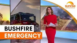 Victoria bushfire threat escalates with urgent evacuation orders | Sunrise
