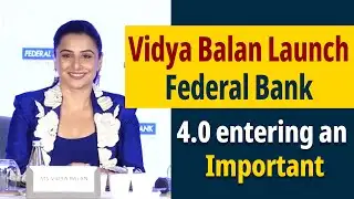 Vidya Balan Launch Federal Bank 4.0 entering an Important