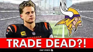 Vikings Fans Just Got BAD News On A Joe Burrow Trade!