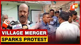 Villagers Oppose Merger Into Municipality, Warn Of Protest In Ganjam