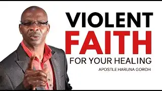 Violent Faith for your Healing: Haruna Goroh