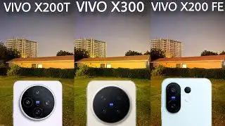 Vivo X200T VS Vivo X300 VS Vivo X200 FE Camera Test 