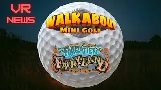VR News - Walkabout New Course, NEW HEADSET DROPPING SOON, and more!!