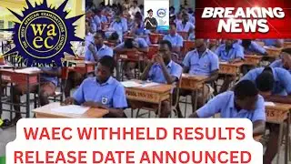 WAEC 2025 WITHHELD RESULTS RELEASE date ANNOUNCED ,,watch and subscribe to this channel for updates.