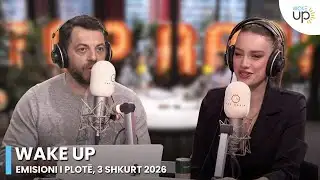 Wake Up - Emisioni i Plotë, 3 Shkurt 2026