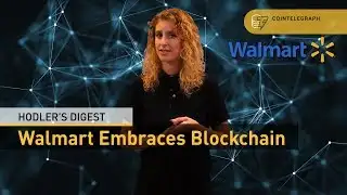 Walmart Embraces Blockchain | Hodler