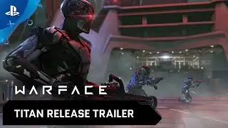 Warface - Titan Release Trailer | PS4