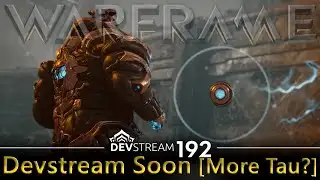 Warframe - Devstream 192 Soon [More Tau?]
