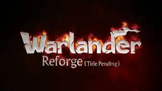 Warlander Reforge (Title Pending) Promotional Footage