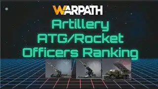 Warpath Tutorial 110- Best Artillery & ATG & Rocket Officer Ranking (HunterBBQ Tips & Tricks)