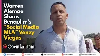 Warren Alemao Slams Benaulim’s “Social Media MLA” Venzy Viegas
