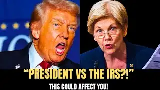 Warren vs Trump: Can the President Really Weaponize the IRS?