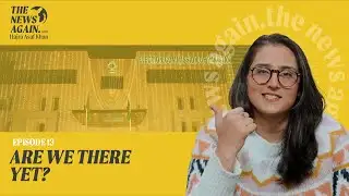 Was it Worth the Wait? | The News Again | Episode 13