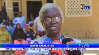 WASH FACILITIES: UNICEF Raises Alarm Over Poor Hygiene In Borno Communities, School