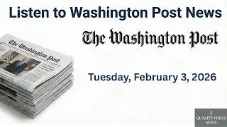 Washington Post News Briefing ｜ 3 February 2026, Tuesday