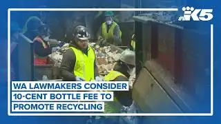 Washington state lawmakers consider 10-cent bottle fee to boost recycling