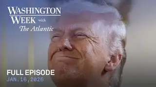 Washington Week with The Atlantic full episode, Jan. 16, 2025