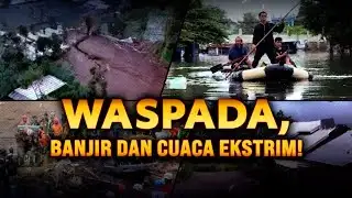 Waspada, Banjir dan Cuaca Ekstrem! | AKIM