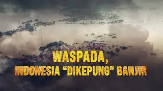 Waspada, Indonesia "Dikepung" Banjir | AKIM tvOne