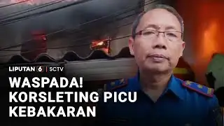 Waspada! Korsleting Picu Kebakaran | Liputan 6