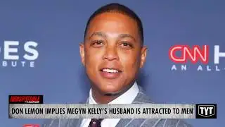 WATCH: Don Lemon Makes Jaw-Dropping Implication About Megyn Kelly’s Husband